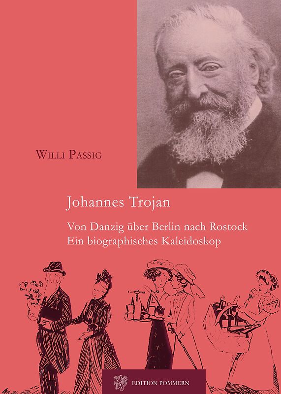 Johannes Trojan - Von Danzig über Berlin nach Rostock