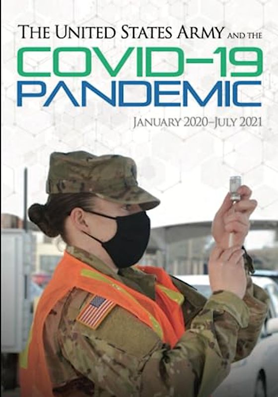 The United States Army and the COVID–19 Pandemic: January 2020–July 2021