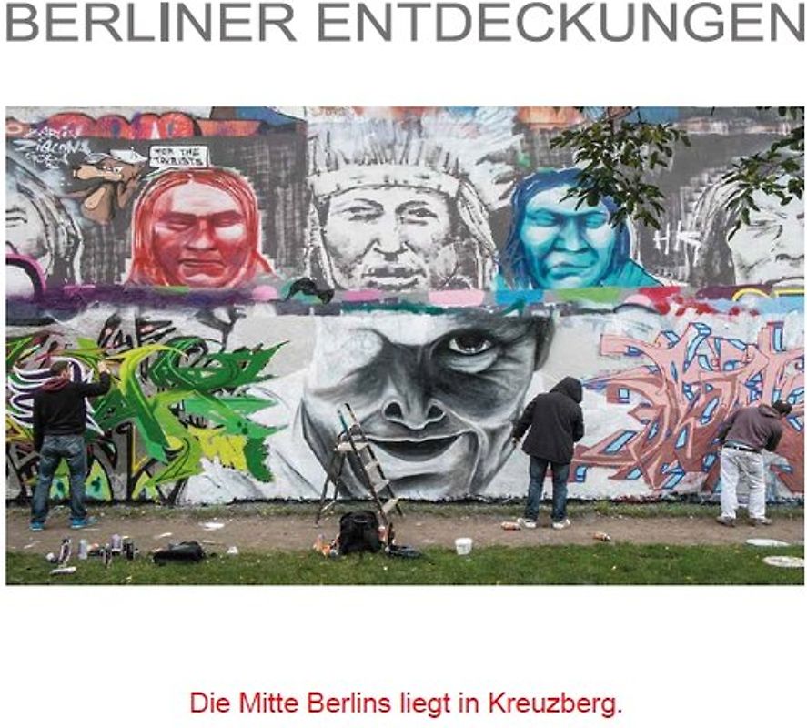 BERLINER ENTDECKUNGEN - Die Mitte Berlins liegt in Kreuzberg