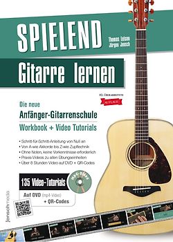 Spielend Gitarre Lernen: Die neue Anfänger-Gitarrenschule (inkl. 135 Video-Praxisanleitungen)