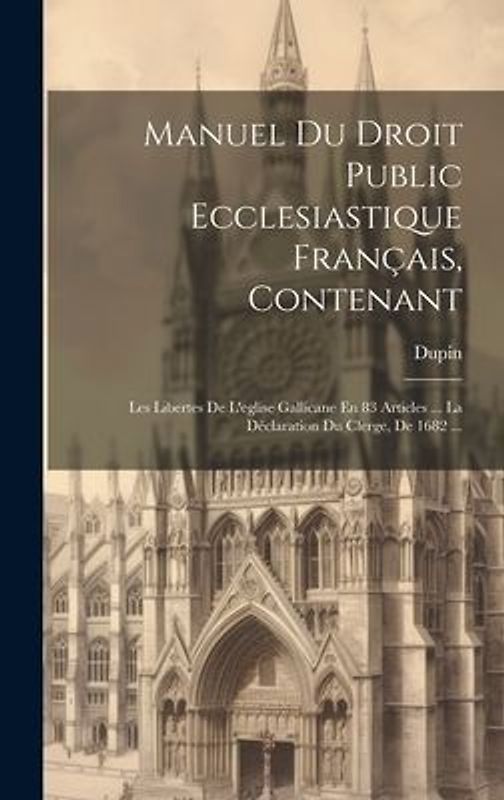 Manuel Du Droit Public Ecclesiastique Français, Contenant
