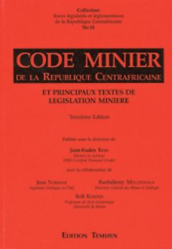 Code minier de la république centrafricaine et principaux textes de legislation minière