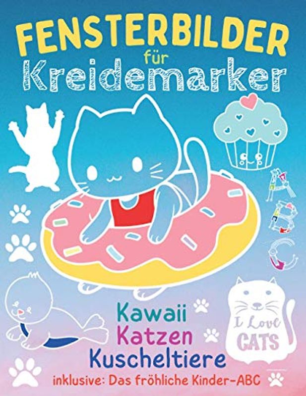 Fensterbilder für Kreidemarker: Fensterdeko mit Katzen und Kuscheltieren - viele süße Sachen als Fenstervorlagen für Kreidestifte + Kreidebildervorlagen für das fröhliche Kinder-ABC