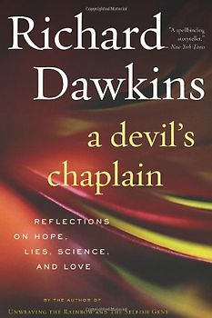 A Devil's Chaplain: Reflections on Hope, Lies, Science, and Love - Dawkins, Richard