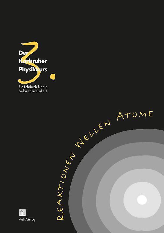 Der Karlsruhe Physikkurs. Ein Lehrbuch für die Sekundarstufe 1 / Band 3: Reaktionen, Wellen, Atome