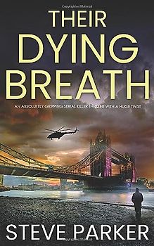 THEIR DYING BREATH an absolutely gripping serial killer thriller with a huge twist (Detective Ray Paterson crime thrillers, Band 5)