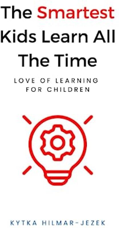 The Smartest Kids: Learn All the Time