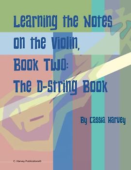Learning the Notes on the Violin, Book Two, the D-String Book