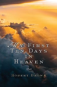 My First Ten Days in Heaven