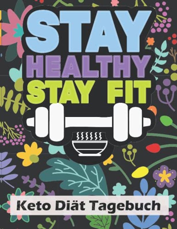 Keto-Diät Tagebuch: Ketogene Diät Und Ernährungstagebuch Für Den Gesunden Und Kontrollierten Gewichtsverlust