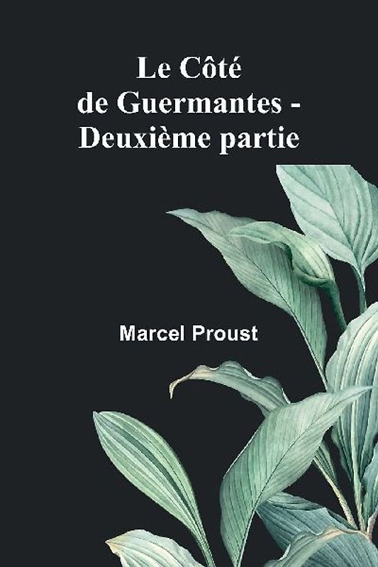Le Côté de Guermantes - Deuxième partie