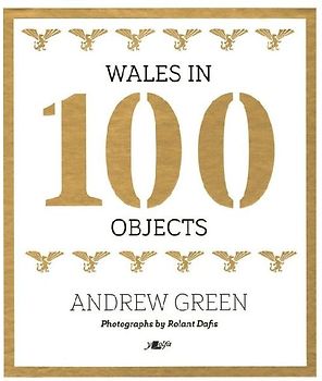 Wales in 100 Objects