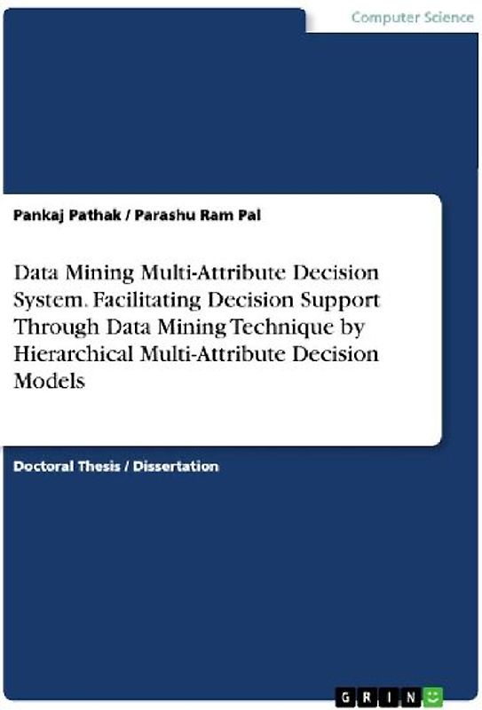 Data Mining Multi-Attribute Decision System. Facilitating Decision Support Through Data Mining Technique by Hierarchical Multi-Attribute Decision Models