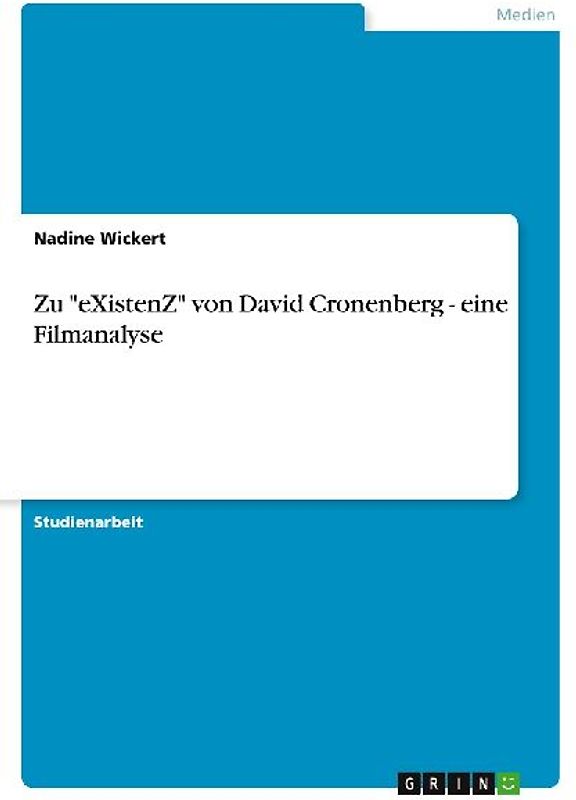 Zu "eXistenZ"  von David Cronenberg - eine Filmanalyse