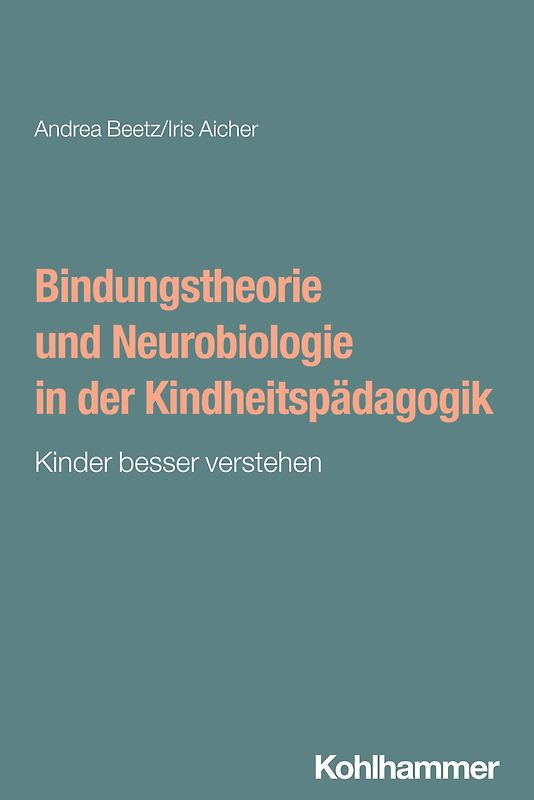 Bindungstheorie und Neurobiologie in der Kindheitspädagogik