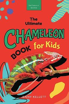Chameleons The Ultimate Chameleon Book for Kids