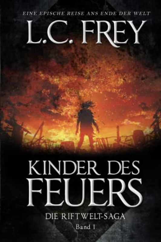 Kinder des Feuers: Ein episches Endzeit-Abenteuer (Die Riftwelt-Saga, Band 1)