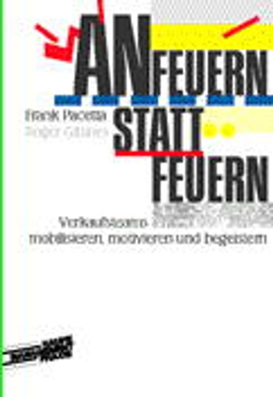 Anfeuern statt feuern. Verkaufsteams mobilisieren, motivieren und begeistern
