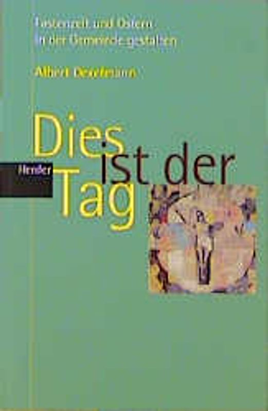 Dies ist der Tag. Fastenzeit und Ostern in der Gemeinde gestalten