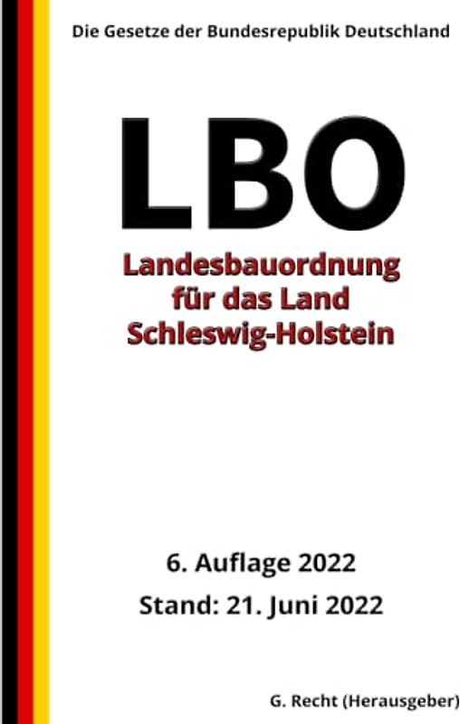 Landesbauordnung für das Land Schleswig-Holstein (LBO), 6. Auflage 2022: Die Gesetze der Bundesrepublik Deutschland