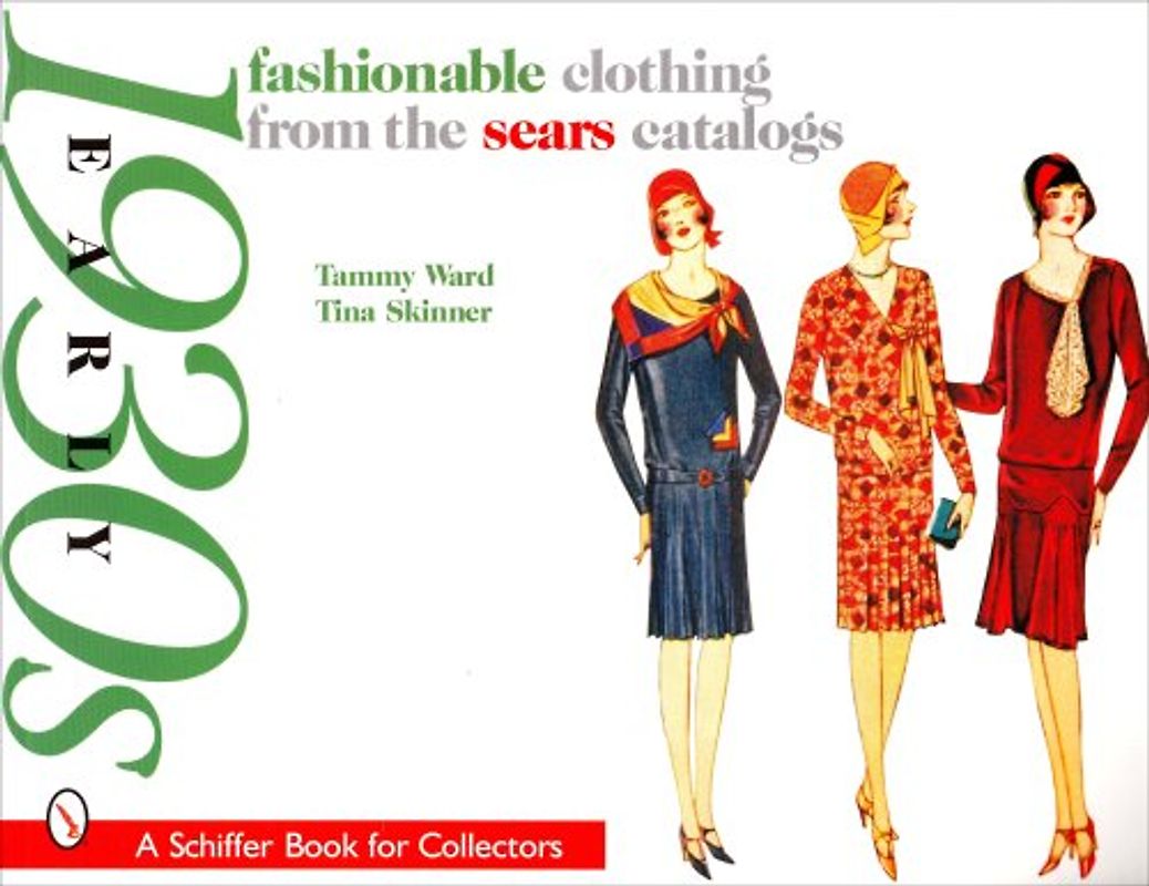 Fashionable Clothing from the Sears Catalogs: Early 1930s (Schiffer Book for Collectors) - Skinner, Tina