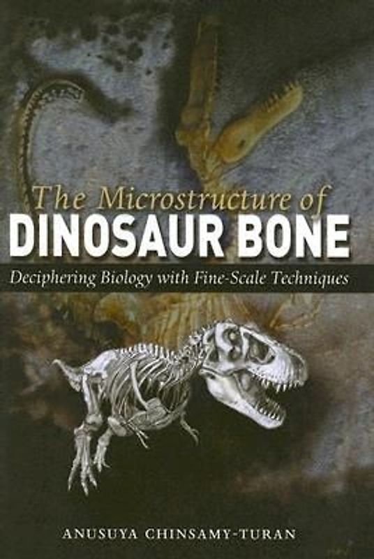 The Microstructure of Dinosaur Bone