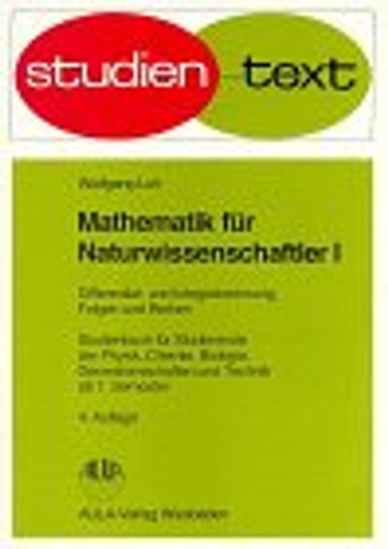 Mathematik für Naturwissenschaftler. Differential- und Integralrechnung, Folgen und Reihen
