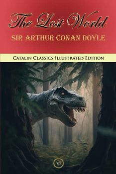 The Lost World (Catalin Classics Illustrated Edition)