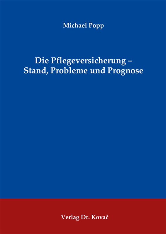 Die Pflegeversicherung - Stand, Probleme und Prognose