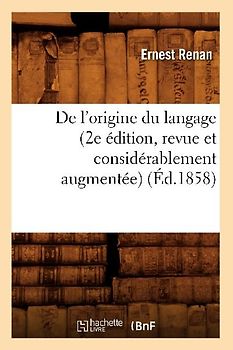 de l'Origine Du Langage (2e Édition, Revue Et Considérablement Augmentée) (Éd.1858)