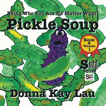 Pickle Soup: Being Who You Are No Matter What Book 4 Volume 1 (Surf Soup)