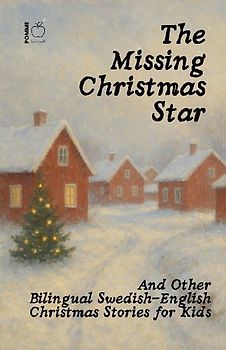 The Missing Christmas Star And Other Bilingual Swedish-English Christmas Stories for Kids