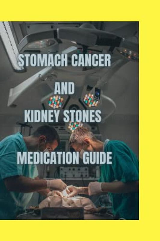 STOMACH CANCER AND KIDNEY STONES: ataxias.skin cancer.thyroid cancer.health wellness fitness.chronic cough.coronary artery disease.viral stomach.compulsive sexual behavior