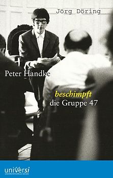 Peter Handke beschimpft die Gruppe 47