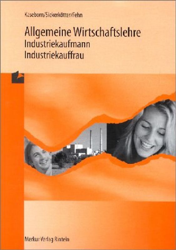 Allgemeine Wirtschaftslehre Industriekaufmann/Industriekauffrau