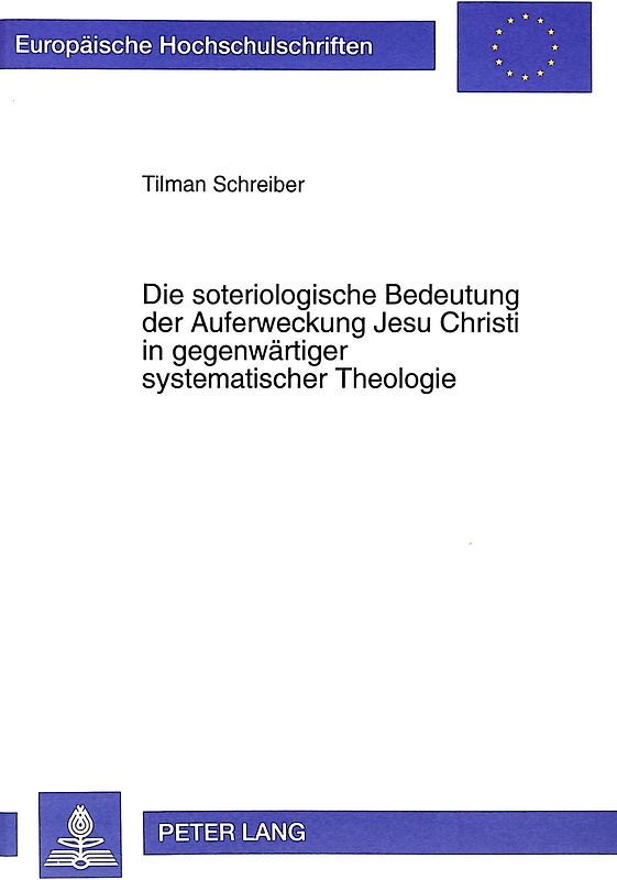 Die soteriologische Bedeutung der Auferweckung Jesu Christi in gegenwärtiger systematischer Theologie