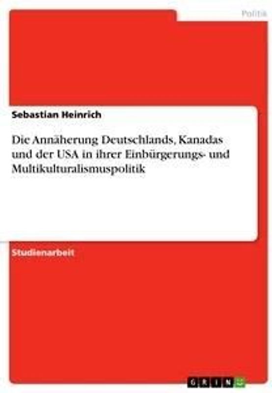 Die Annäherung Deutschlands, Kanadas und der USA in ihrer Einbürgerungs- und Multikulturalismuspolitik
