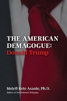 The American Demagogue, Donald Trump -Revised Ed.