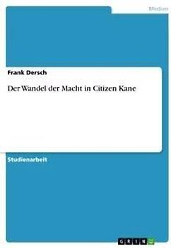 Der Wandel der Macht in Citizen Kane
