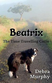 Beatrix The Time Travelling Collie (Beatri Beatrix The Time Travelling Collie)