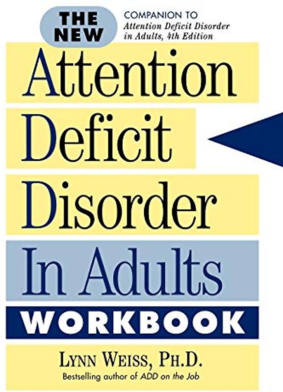The New Attention Deficit Disorder in Adults Workbook: A Different Way of Thinking