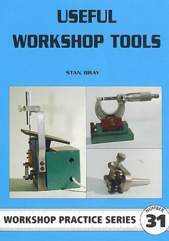 Useful Workshop Tools (Workshop Practice Series, 31) - Bray, Stan