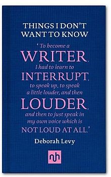 Things I Don't Want to Know: A Response to George Orwell's Why I Write (Living autobiography, 1)