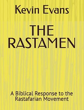 THE RASTAMEN: A Biblical Response to the Rastafarian Movement
