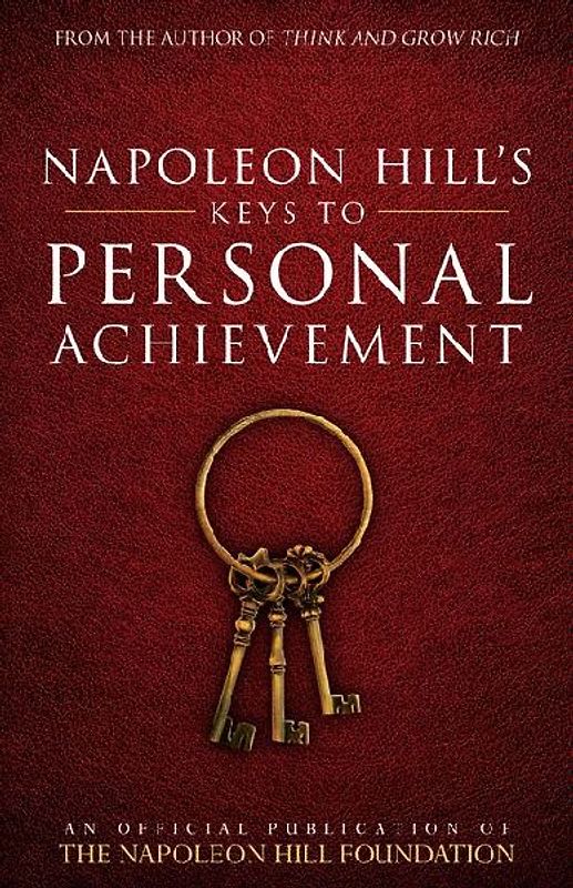 Napoleon Hill's Keys to Personal Achievement