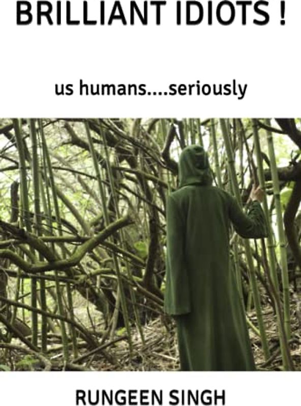 BRILLIANT IDIOTS !: us humans....seriously