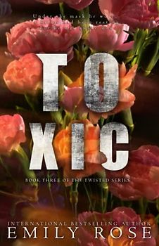 Toxic (The Twisted Series, Band 3)