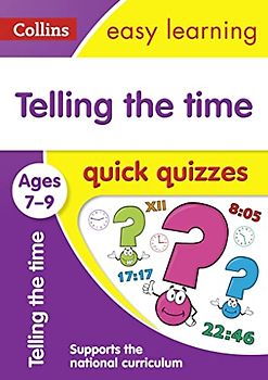 Telling the Time Quick Quizzes Ages 7-9: Ideal for home learning (Collins Easy Learning KS2)