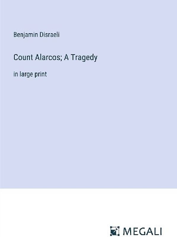 Count Alarcos; A Tragedy