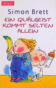 Ein Quälgeist kommt selten allein